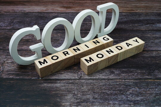 Good Morning Monday Word alphabet letters on wooden background