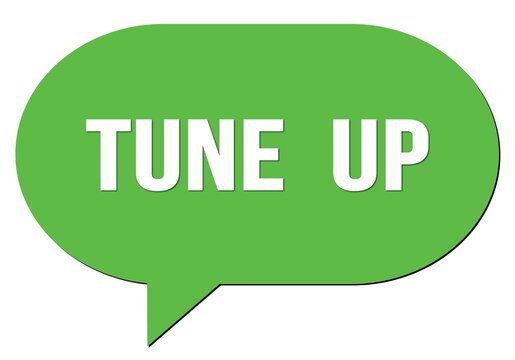 TUNE  UP text written in a green speech bubble