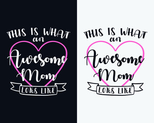 This is what an awesome mom looks like, Mother's day t-shirt design, Mother's day typography design