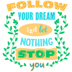 Follow your dream and let nothing stop you motivation quote scene vector wallpaper backgrounds