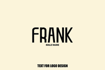 Frank Male Name Modern Typography Text For Logo Designs and Shop Names