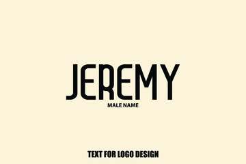 Jeremy. Male Name Typography Sign For Logo Designs and Shop Names