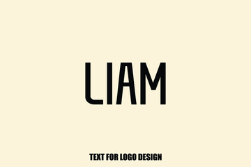 Liam Male Name Typography Text For Logo Designs and Shop Names