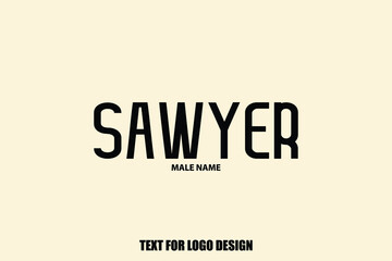 Sawyer male Name  Semi Bold Black Color Typography Text For Logo Designs and Shop Names