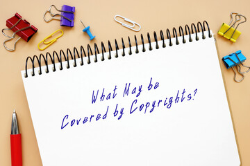  Juridical concept meaning What May be Covered by Copyrights? with phrase on the page.