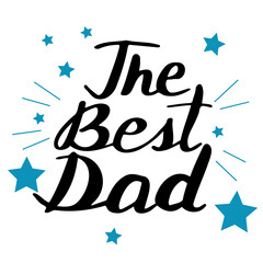 Hand drawn lettering The best dad with blue stars
