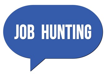 JOB  HUNTING text written in a blue speech bubble