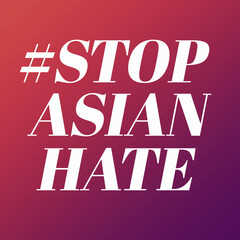 stop asian hate.Stop spread of racism.Racism is not comedy.Anti racist.Banner poster background for protester.Stop hate crimes against asians.Support Asian american communities.Equality