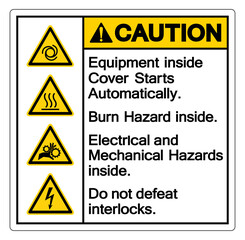 Caution Equipment Inside Cover Starts Automatically Burn Hazard Inside Electrical and Mechanical Hazards Inside Do not Defeat Interlocks ,Vector Illustration, Isolate On White Background Label. EPS10