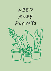 Motivational Eco poster for Earth Day with lettering Need More Plants, hand drawn illustration in modern, trendy colors.