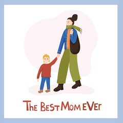 A woman leading a child by the hand. Hand drawn lettering - the best mom ever. Happy childhood. Vector characters of mother and son