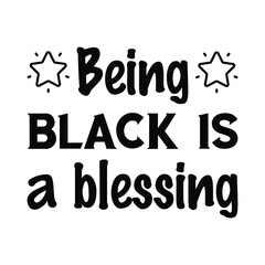Being black is a blessing. Isolated Vector Quote