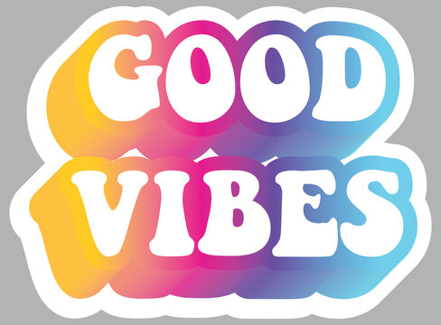 Good Vibes. Urban Slang. Colorful text. Sticker for stationery. Ready for printing. Trendy graphic design element. Retro font calligraphy in 60s funky style. Vector EPS 10. 