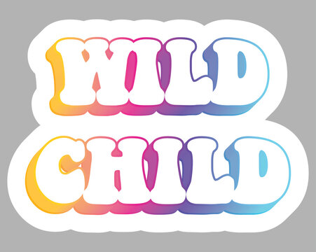 Wild Child. Colorful text, isolated on simple background. Sticker for stationery. Ready for printing. Trendy graphic design element. Retro font calligraphy in 60s funky style. Vector EPS 10. 