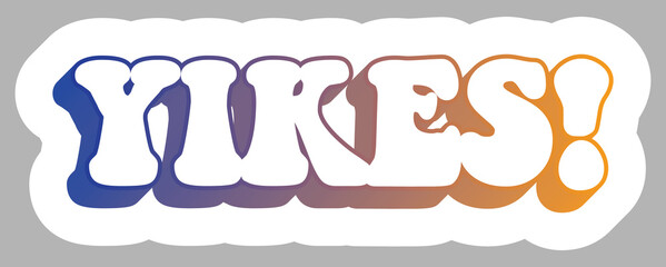 Yikes! Millennial Slang Quote. Words. Colorful text. Sticker for stationery. Ready for printing. Trendy graphic design element. Retro font calligraphy in 60s funky style. Vector EPS 10. 