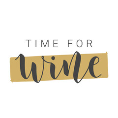 Vector Stock Illustration. Handwritten Lettering of Time For Wine. Template for Card, Label, Postcard, Poster, Sticker, Print or Web Product. Objects Isolated on White Background.