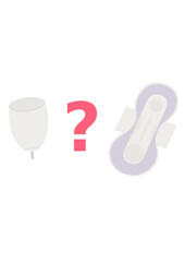 Menstrual cup or period pad. Choice. Menstruation. Feminine personal hygiene product. Vector illustration. Isolated