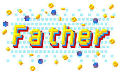 Father pixel art calligraphy lettering. Retro video game style print for greeting cards, posters, t-shirt design, room decoration. Vector stock illustration.