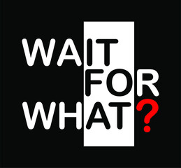 wait for what design typography for print 