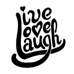 Hand drawn vector illustration with words live love laugh. Positive lettering for poster, greeting cards and t-shirt.