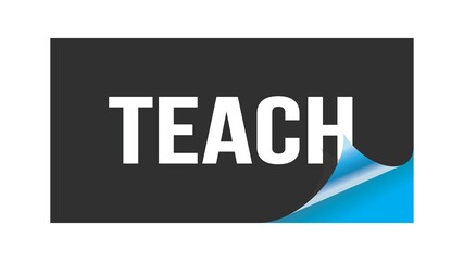 TEACH text written on black blue sticker.