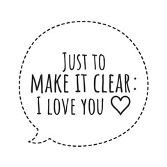 ''Just to make it clear: I love you'' Lettering