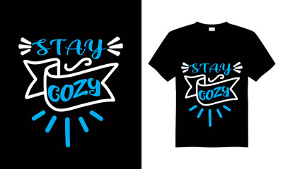 Stay cozy T-shirt Design Vector,T-shirt design for print.