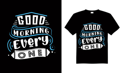 Good morning every one T-shirt Design Vector,T-shirt design for print.