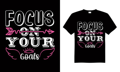 Focus on your goals T-shirt Design Vector,T-shirt design for print.
