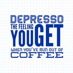 Quote coffee cup typography. Depresso. Calligraphy style quote. Shop promotion motivation. Graphic design lifestyle lettering. Sketch hot drink mug inspiration vector. Coffee break.