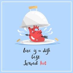 Quote love is dishes best served hot. Isolated on blue background.  Vector illustration. Valentine's Day. Holiday celebration. Poster, print, card decoration. Cooked heart pierced by an arrow.