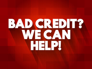 Bad Credit question We Can Help text quote, concept background