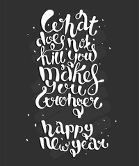 Optimistic quote hand drawn vector illustration. Lettering. White text isolated on black background. Calligraphic handwritten inscription. Happy new year, motivational, chalk desk. 