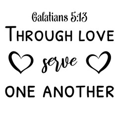 Through love serve one another. Bible verse quote
