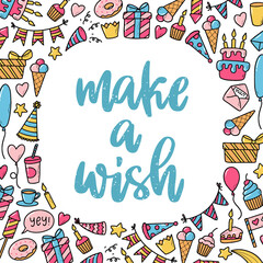 cute hand lettering birthday quote 'Make a wish' decorated with doodles on white background for posters, prints, cards, signs, invitations, etc. 