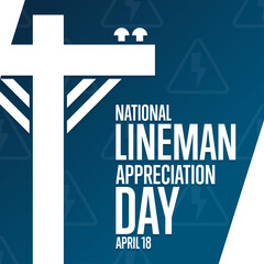 National Lineman Appreciation Day. April 18. Holiday concept. Template for background, banner, card, poster with text inscription. Vector EPS10 illustration.