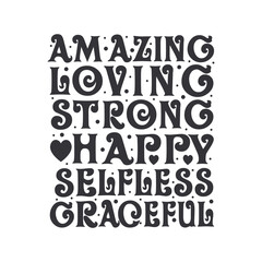 Amazing, Loving, Strong, Happy, Selfless, Graceful. Mothers day lettering design.