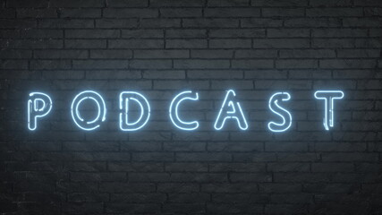 Podcast neon sign. Glowing podcast emblem on black brick wall background. 3d illustration