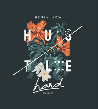 Hustle Hard Slogan On Tropical Flowers Background Vector Illustration