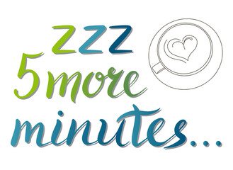 5 more minutes - vector Inspirational, handwritten quote. Lettering inscription