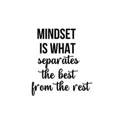 Obraz premium Motivation and inspiration quote: mindset is what separates the best from the rest.