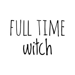 ''Full time witch'' Lettering