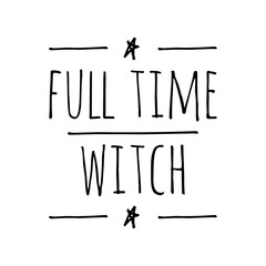 ''Full time witch'' Lettering