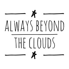 ''Always beyond the clouds'' Lettering