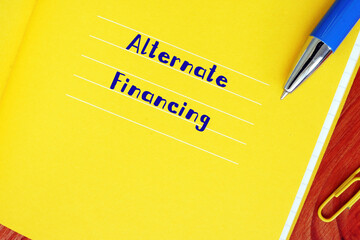 Business concept about Alternate Financing with sign on the sheet.