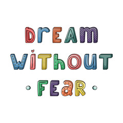 Vector hand-drawn lettering with stripes and dots. Dream without fear