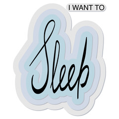 Want to sleep Vector lettering illustration . Vector illustration