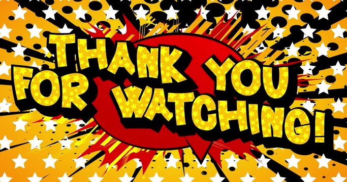 4k animated cartoon with Thank You For watching comic book style text. Gratitude related footage. Greeting card, social media post, and motion poster.