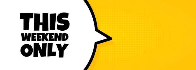 Speech bubble banner with This weekend only text. Loudspeaker. For business, marketing and advertising. Vector on isolated background. EPS 10
