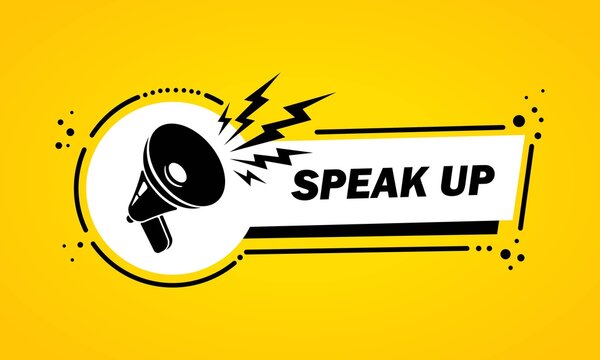 Megaphone with Speak up speech bubble banner. Loudspeaker. Label for business, marketing and advertising. Vector on isolated background. EPS 10